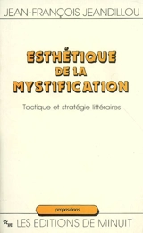 Esthétique de la mystification : tactique et stratégie littéraires - Jean-François Jeandillou