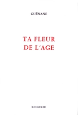 Ta fleur de l'âge - Guénane