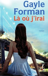 Là où j'irai - Gayle Forman