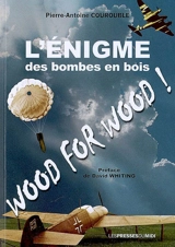L'énigme des bombes en bois : wood for wood - Pierre-Antoine Courouble