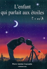 L'enfant qui parlait aux étoiles : E = mc²A - Pierre-Antoine Courouble
