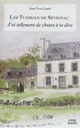 Les Tuesdan de Sévignac. Vol. 3. J'ai tellement de choses à te dire - Jean-Yves Lesné
