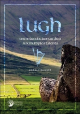 Lugh : une introduction au dieu aux multiples talents - Morgan Daimler