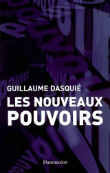 Les nouveaux pouvoirs - Guillaume Dasquié