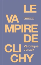 Le vampire de Clichy - Véronique Janzyk