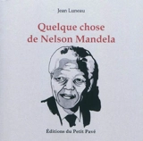 Quelque chose de Nelson Mandela - Jean Luneau