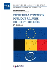 Droit de la fonction publique à l'aune du droit européen - Frédéric Gosselin