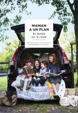 Maman a un plan : En famille sur la route 2 - Odile Archambault