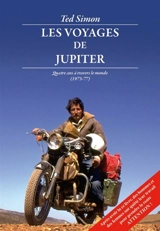 Les voyages de Jupiter : quatre ans à travers le monde : 1973-1977 - Ted Simon
