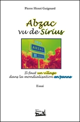 Abzac vu de Sirius : il faut un village dans la mondialisation en panne - Pierre-Henri Guignard