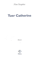 Tuer Catherine - Nina Yargekov
