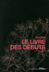 Le livre des débuts : romans - Eugène