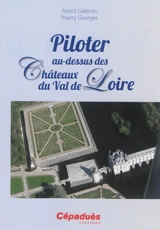 Piloter au-dessus des châteaux du Val de Loire - Patrick Gilliéron