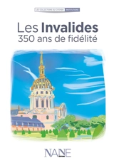 Les Invalides : 350 ans de fidélité - Anne-Marie Balenbois