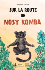Sur la route de Nosy Komba - Delphine Gosset