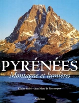 Pyrénées : montagnes et lumières - Didier Sorbé