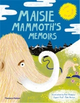 Maisie Mammoth´s Memoirs A Guide to Ice Age Celebs - Rob Hodgson