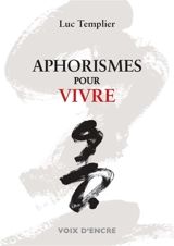 Aphorismes pour vivre - Luc Templier