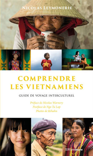 Comprendre les Vietnamiens : guide de voyage interculturel - Nicolas Leymonerie