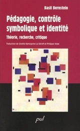 Pédagogie, contrôle symbolique et identité : théorie, recherche, critique - Basil Bernstein