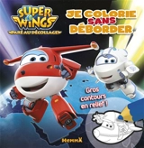 Super Wings : nuit : je colorie sans déborder - CJ E&M (firme)