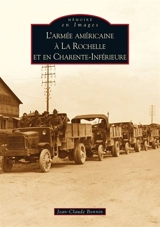 L'armée américaine à La Rochelle et en Charente-Inférieure - Jean-Claude Bonnin