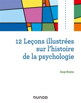 12 leçons illustrées sur l'histoire de la psychologie - Serge Nicolas
