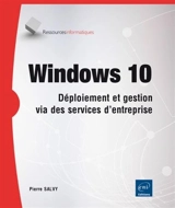 Windows 10 : déploiement et gestion via des services d'entreprise - Pierre Salvy