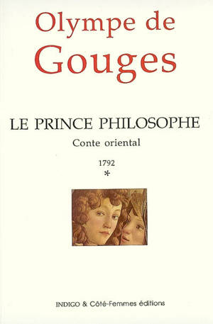 Le prince philosophe, 1792 : conte oriental. Vol. 1 - Olympe de Gouges