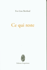 Ce qui reste - Eve-Line Berthod