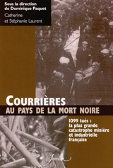 Courrières, au pays de la mort noire : 1099 tués, la plus grande catastrophe minière et industrielle française - Catherine Laurent