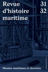 Revue d'histoire maritime, n° 31-32. Musées maritimes et identités
