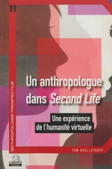 Un anthropologue dans Second Life : une expérience de l'humanité virtuelle - Tom Boellstorff