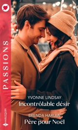 Incontrôlable désir. Père pour Noël - Yvonne Lindsay
