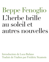 L'herbe brille au soleil : et autres nouvelles - Beppe Fenoglio