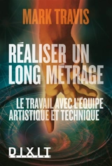Réaliser un long métrage : le travail avec l'équipe artistique et technique - Mark Travis