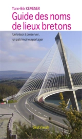 Guide des noms de lieux bretons : un trésor à préserver, un patrimoine à partager - Yann-Bêr Kemener