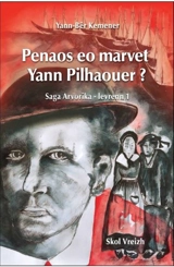 Saga arvorika. Vol. 1. Penaos eo marvet Yann Pilhaouer ? : romant - Yann-Bêr Kemener