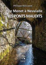De Menet à Neuvialle : les ponts maudits - Philippe Roucarie