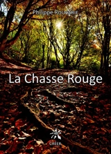 La chasse rouge - Philippe Roucarie