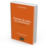 Donner du sens au commerce : la valeur du sens - Frank Rosenthal