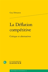 La déflation compétitive : critique et alternatives - Guy Démarest