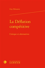 La déflation compétitive : critiques et alternatives - Guy Démarest