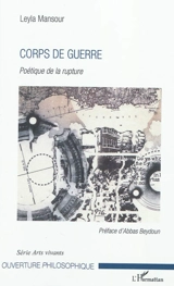 Corps de guerre : poétique de la rupture - Leyla Mansour