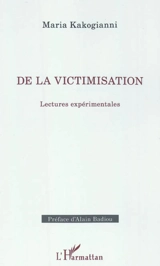 De la victimisation : lectures expérimentales - Maria Kakogianni