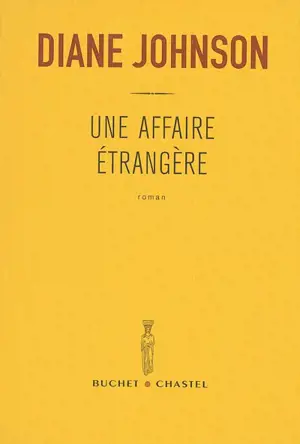 Une affaire étrangère - Diane Johnson