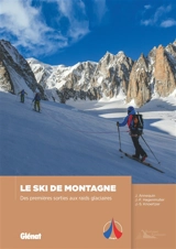 Le ski de montagne : des premières sorties aux raids glaciaires - Jean Annequin