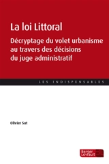 La loi Littoral : décryptage du volet urbanisme au travers des décisions du juge administratif - Olivier Sut