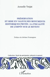 Préservation et mise en valeur des monuments historiques privés : la fiscalité de l'impôt sur le revenu - Armelle Verjat
