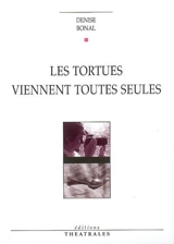 Les tortues viennent toutes seules - Denise Bonal